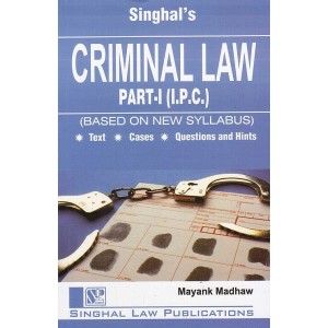 Singhal's Criminal Law Part I (IPC) for 3 and 5 Year LL.B by Mayank Madhaw | Dukki Law Notes